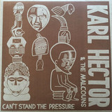 Karl Hector & The Malcouns - Can't Stand The Pressure - 4x12"