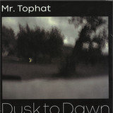 Mr. Tophat - Dusk To Dawn - Part III
