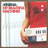 Kinema - My Beautiful Machines