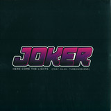 Joker - Here Come The Lights