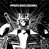 Hypnotic Brass Ensemble - Bulletproof Brass Ep