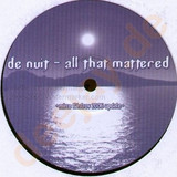 De Nuit - All That Mattered 2005