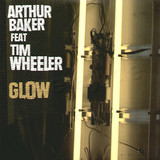 Arthur Baker Feat. Tim Wheeler - Glow