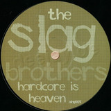 Slag Brothers - Hardcore Is Heaven