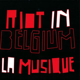 Riot In Belgium - La Musique Re-release