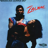 Zalmac - Whatcha Gonna Do