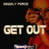 Deadly Force - Get Out