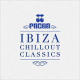 Pacha Ibiza - Chillout Classics