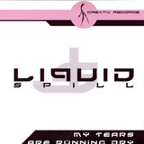 Liquid Spill - My Tears Are Running Dry