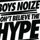 Boys Noize - Dont Believe The Hype
