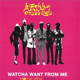 BROOKLYN FUNK ESSENTIALS - Watcha Want From Me