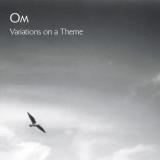 OM - VARIATIONS ON A THEME (REISSUE)