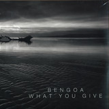 Bengoa - What You Give