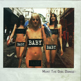 Make The Girl Dance - Baby Baby Baby