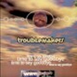 Troublemakers - Time To Say Goodbye