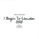 Jean Claude Ades - I Begin To Wonder 2008