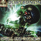 Quaternion - I Shall See You Dead