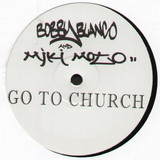 Bobby Blanco & Miki Moto - Go To Church