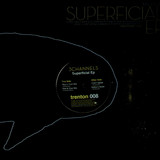 3 Channels - Superficial Ep
