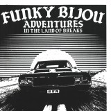 FUNKY BIJOU - ADVENTURES IN THE LAND OF BREAKS