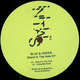 Blue & Green - Shard In The Hole Ep