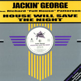 Jackin' George Feat Richard "full House - House Will Save The Night, Farley Rmx