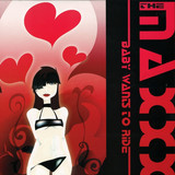 The Maxxx - Baby Wants To Ride