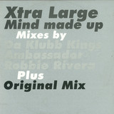 Xtra Large - Mind Made Up
