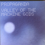 Propaganda - Valley Of The Machine Gods