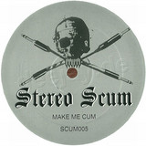 Stereo Scum - Make Me Come