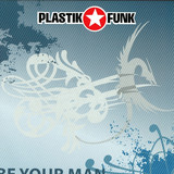Plastik Funk - Be Your Man