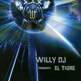 Willy Dj Presenta - El Tigre