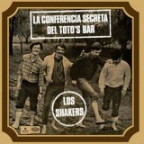 LOS SHAKERS - “La Conferencia Secreta Del Toto's Bar”