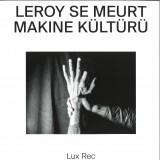 Leroy Se Meurt - Makine Kültürü