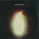 These Hidden Hands - These Hidden Hands