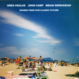 Greg Paulus / John Camp / Brian Derdiarian - Scenes From Our Classic Future