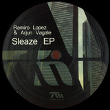 Ramiro Lopez & Arjun Vagale - Sleaze Ep