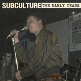 Subculture - The Early Years