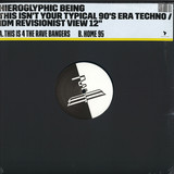 Hieroglyphic Being - This Is 4 The Rave Bangers / Home 95