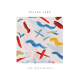 Ralegh Long - Upwards Of Summer