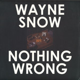 Wayne Snow - Nothing Wrong (remixes)