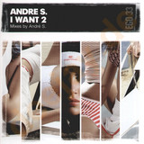 Andre S - I Want 2