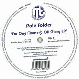 Pole Folder - For One Moment Of Glory Ep