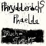 Phrydderichs Phaelda - Bruchstuecke
