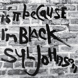 Syl Johnson - Is It Because I’m Black