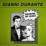 Gianni Durante - Breaking My Heart