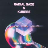 RADIAL GAZE & NICOLA KUBEBE - IRON PINKY TOAD EP