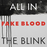 Fake Blood - All In The Blink