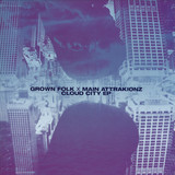 Grown Folk X Main Attrakionz - Cloud City Ep
