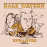 Dale Watson - Unwanted LP